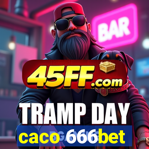 caco 666bet